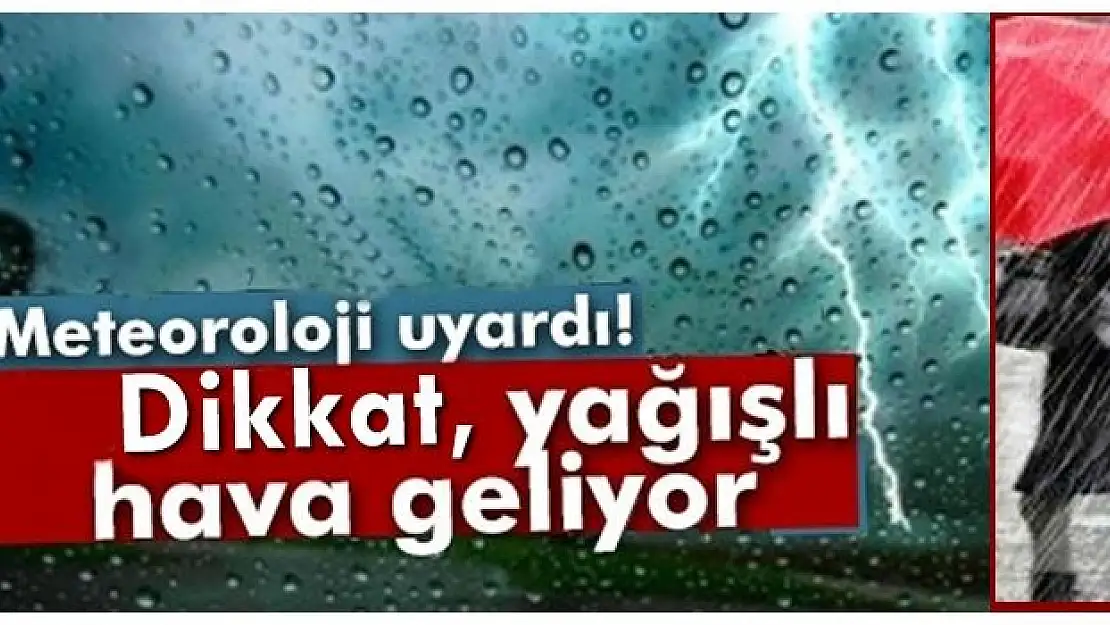 Meteoroloji uyardı, yarına dikkat!