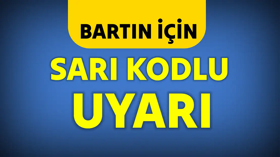 Meteorolojiden Bartın için uyarı