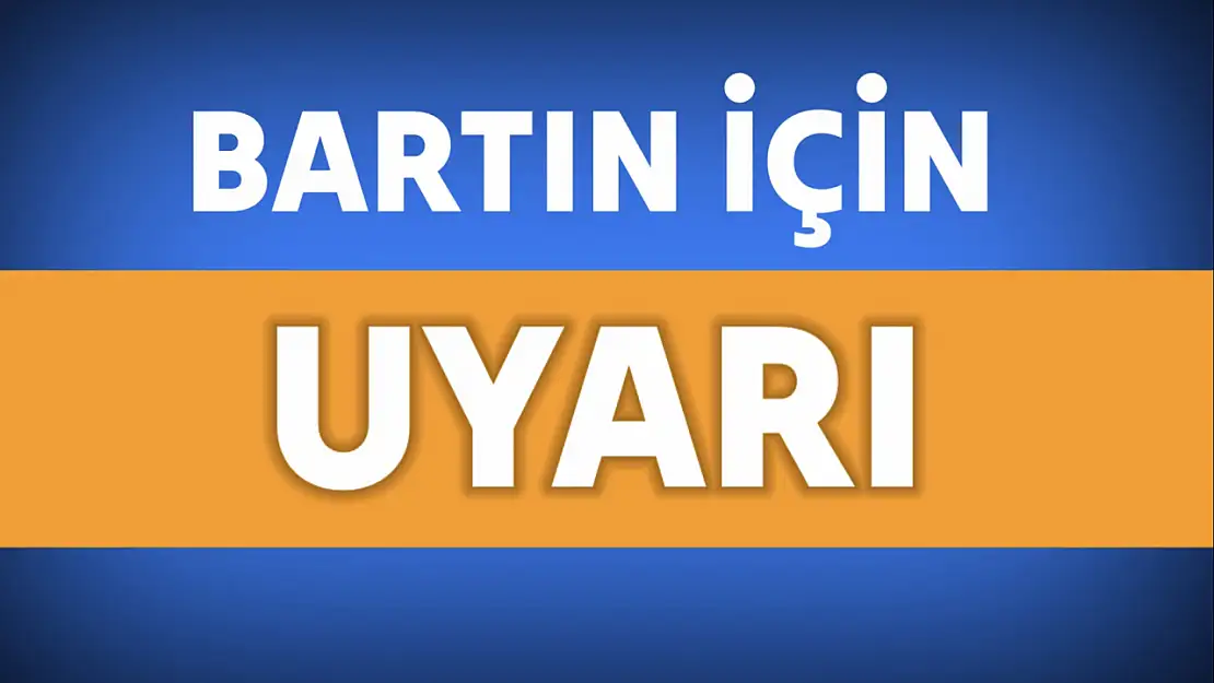 Meteorolojiden Bartın için uyarı