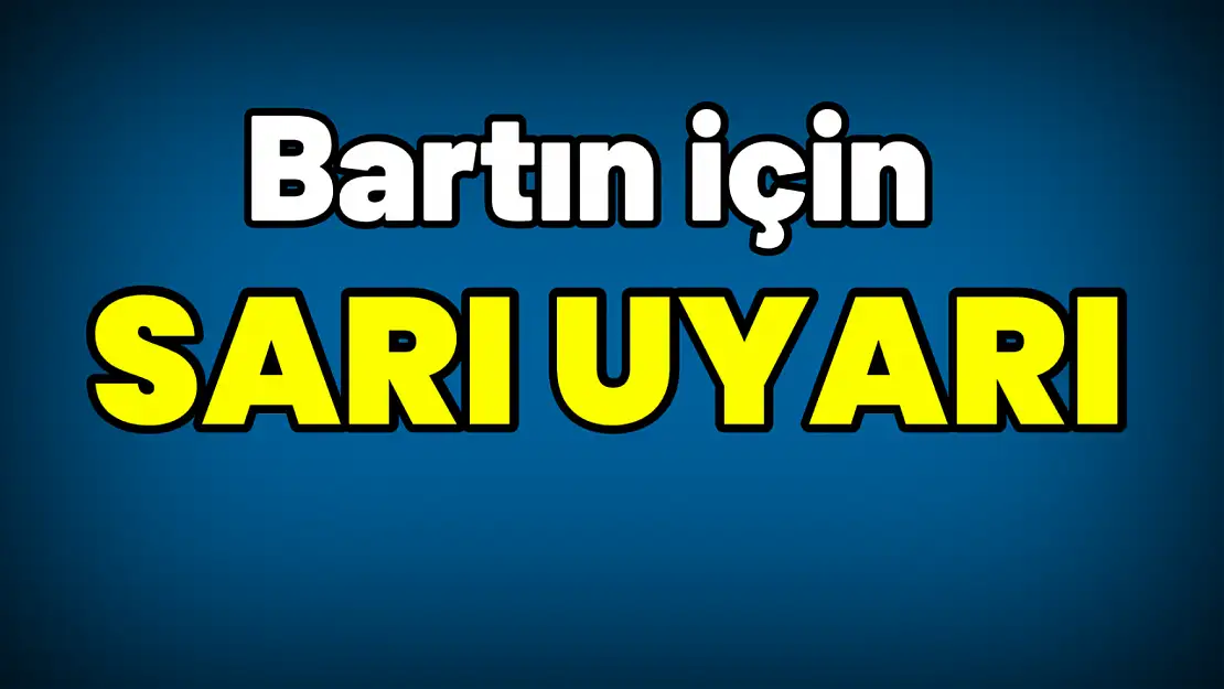 Meteorolojiden Bartın için uyarı