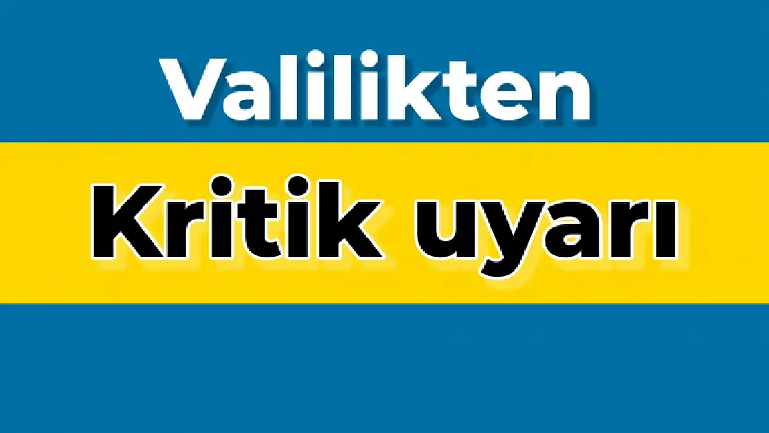 Meteorolojiden sonra Valilik de uyardı