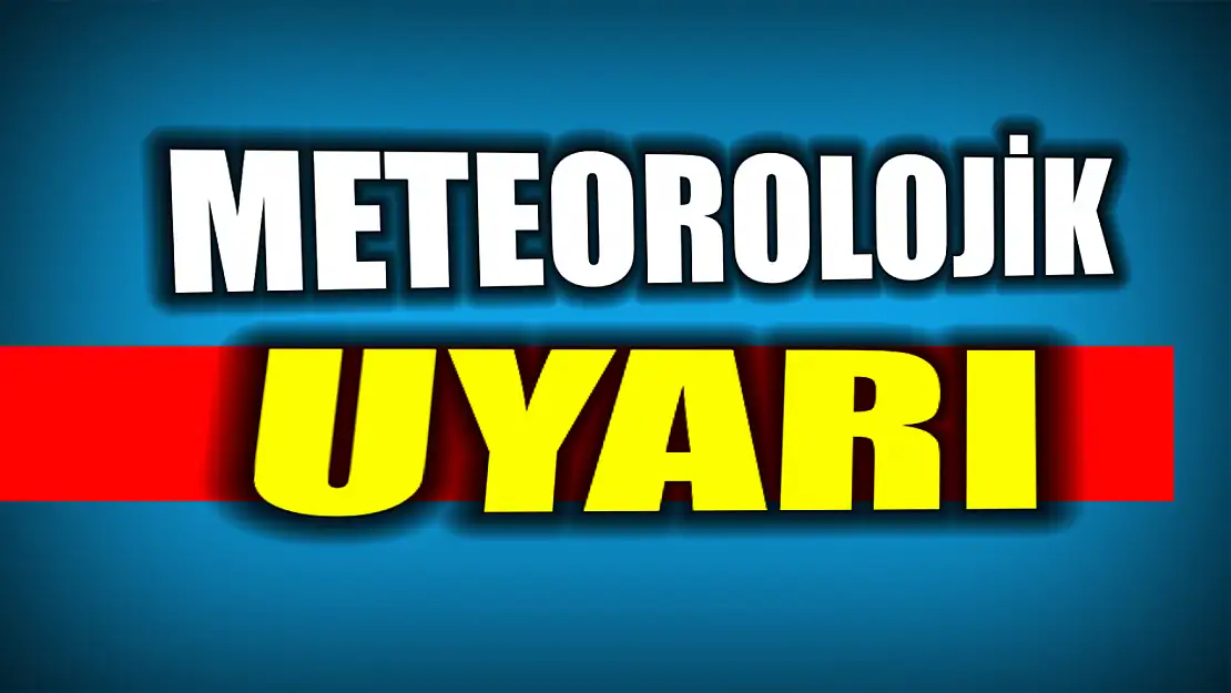 Meteorolojiden uyarı geldi