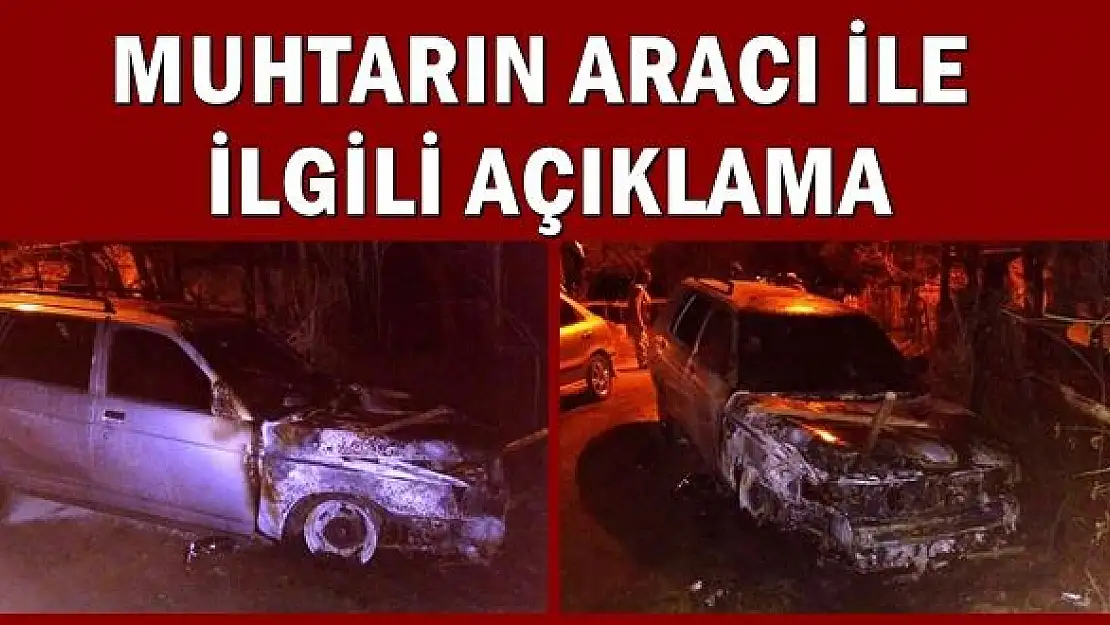 Muhtar yakıldı dedi, kundaklama şüphesi çıkmadı