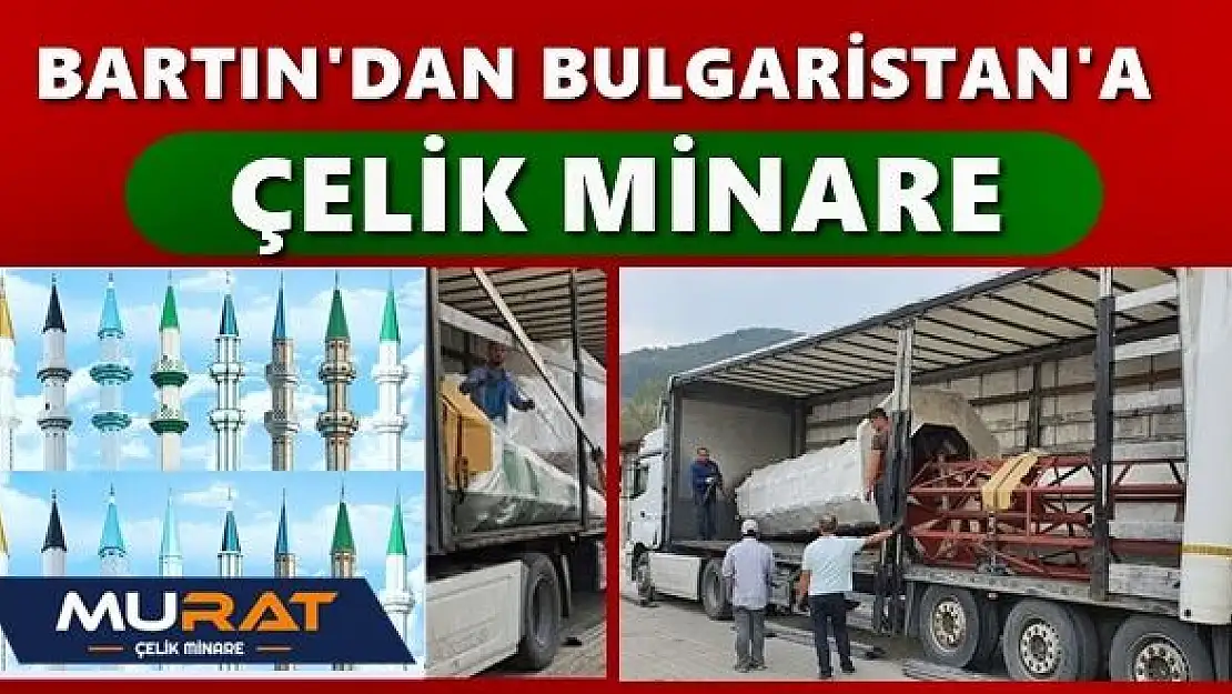 Murat Çelik Minare'den Bulgaristan'a minare