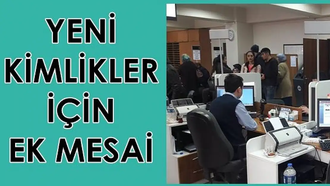 Nüfusta işler yoğun, ek mesai var