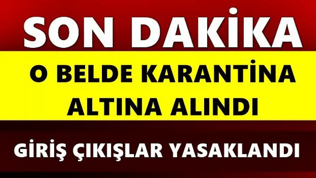 O beldeye giriş çıkışlar yasaklandı