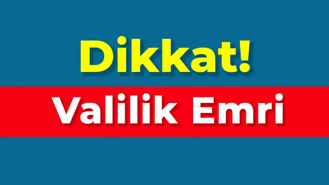 O işletmeler için valilik emri yayımlandı