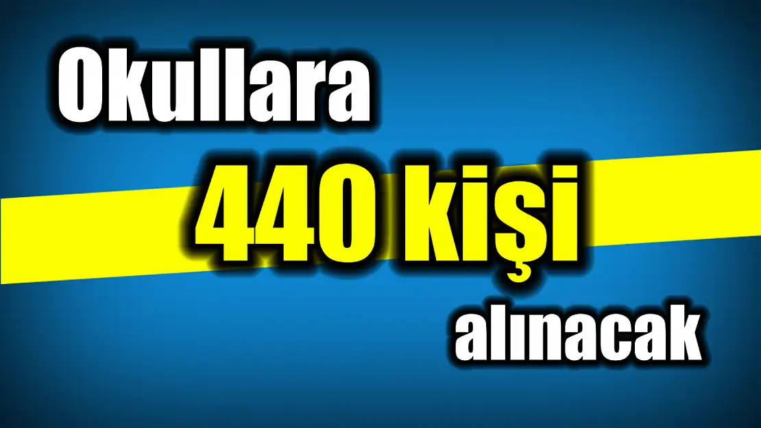 Okullara 440 kişi alınacak