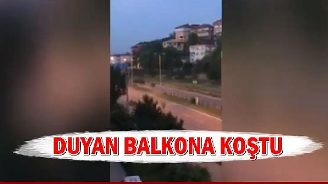 Patlama sesini duyanlar balkona koştu