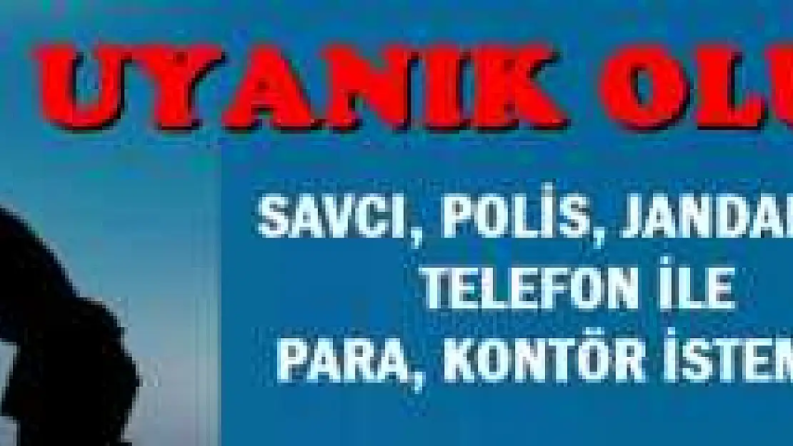 POLİSTEN TELEFON DOLANDIRICILIĞI UYARISI 