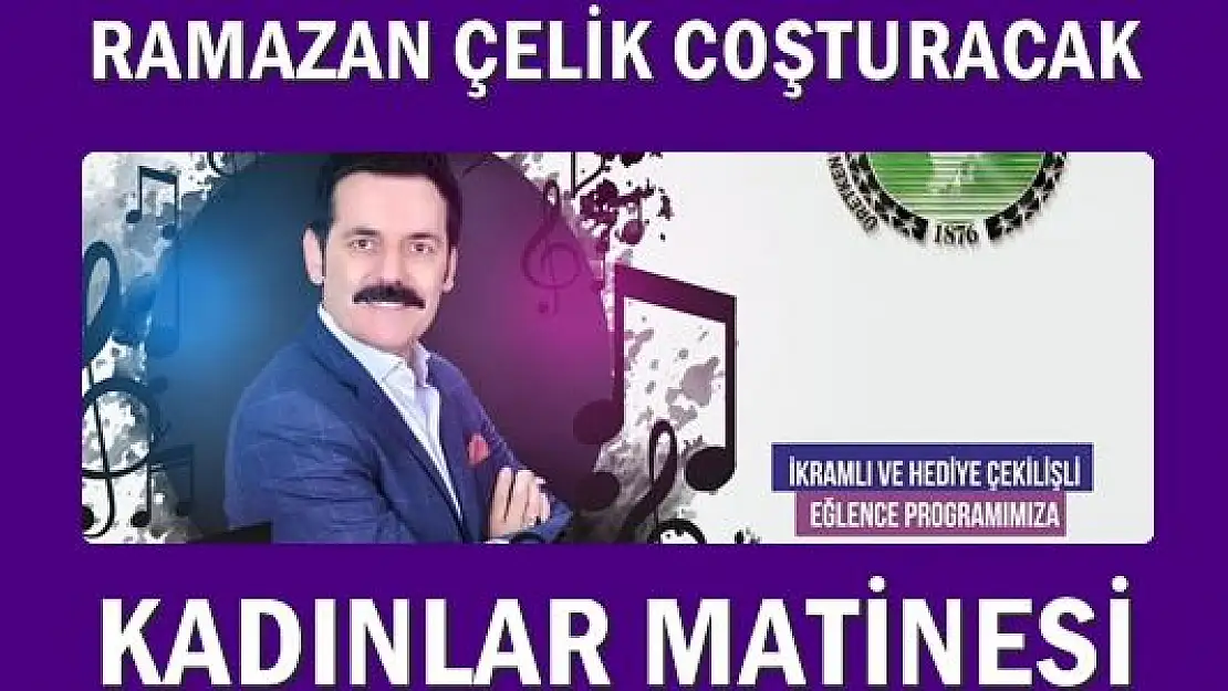 Ramazan Çelik bayanlar için geliyor