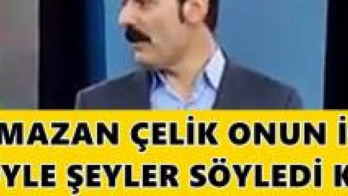 Ramazan Çelik onun için  öyle şeyler söyledi ki!