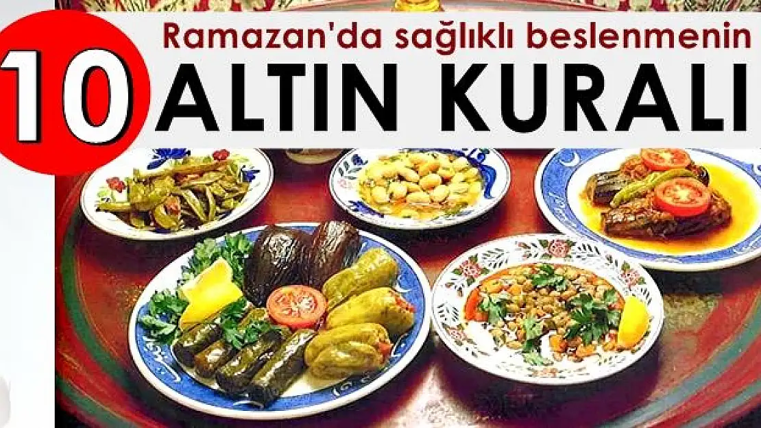 Ramazan'da sağlık beslenmenin 10 altın kuralı