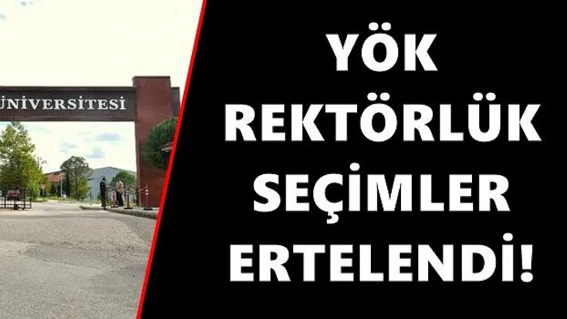 Rektörlük Seçimleri Ertelendi