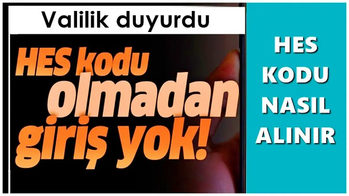 Resmi kurumlara girişte HES kodu sorulacak