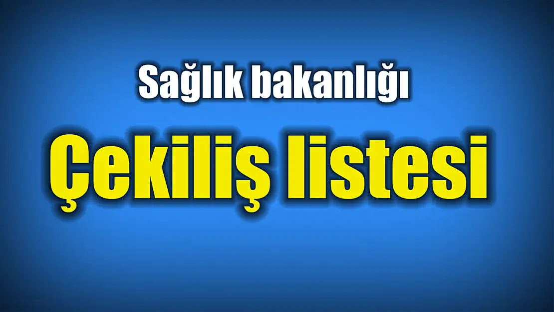 Sağlık bakanlığı kuraları çekildi