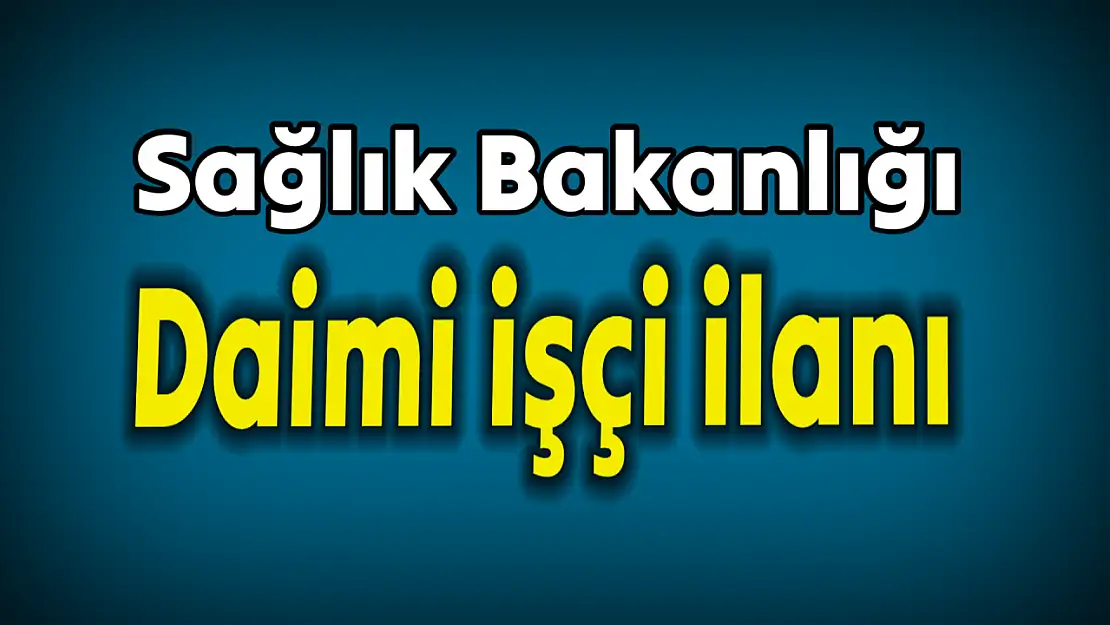 Sağlık Bakanlığı temizlik işçisi alacak