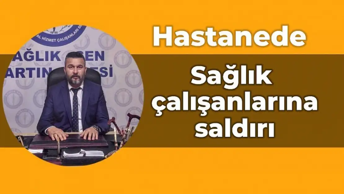 Sağlık çalışanlarına saldırı