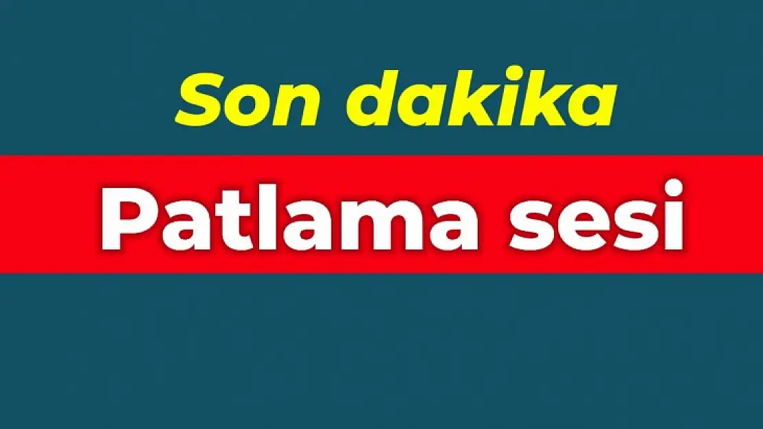 Sahur vakti patlama sesi duyuldu