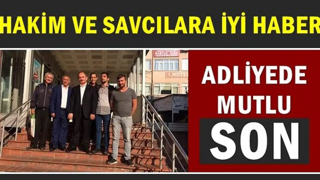 Savcı ve Hâkimleri sevindiren gelişme