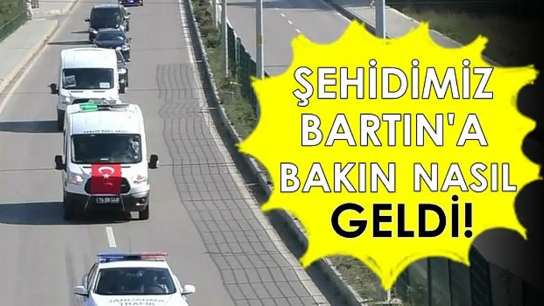 Şehidimiz Bartın'a Geldi