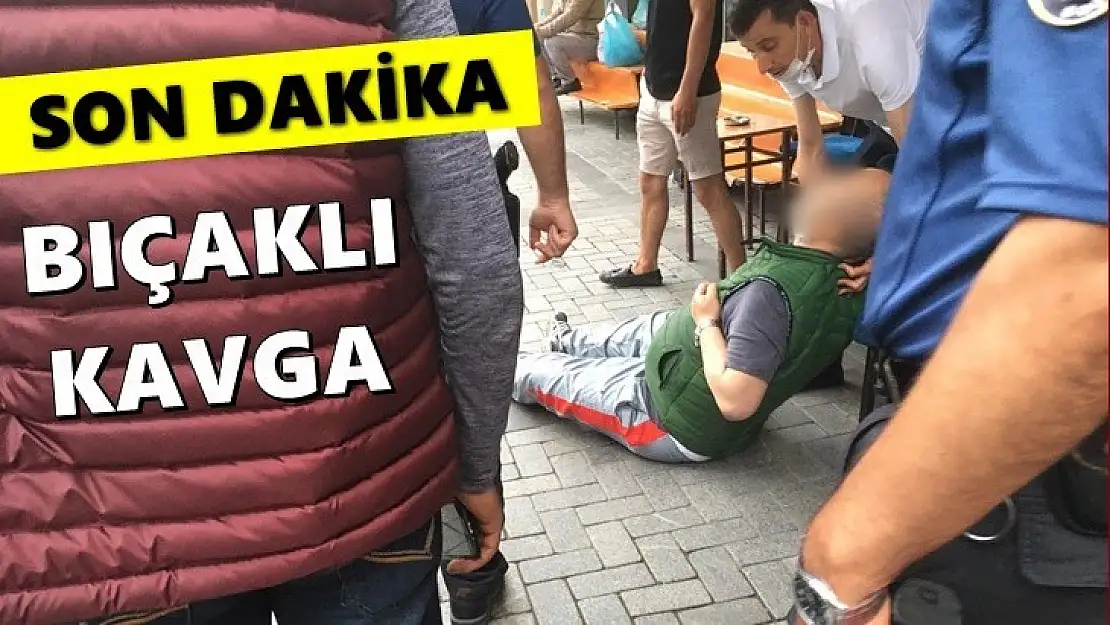 Şehir merkezinde bıçaklı kavga