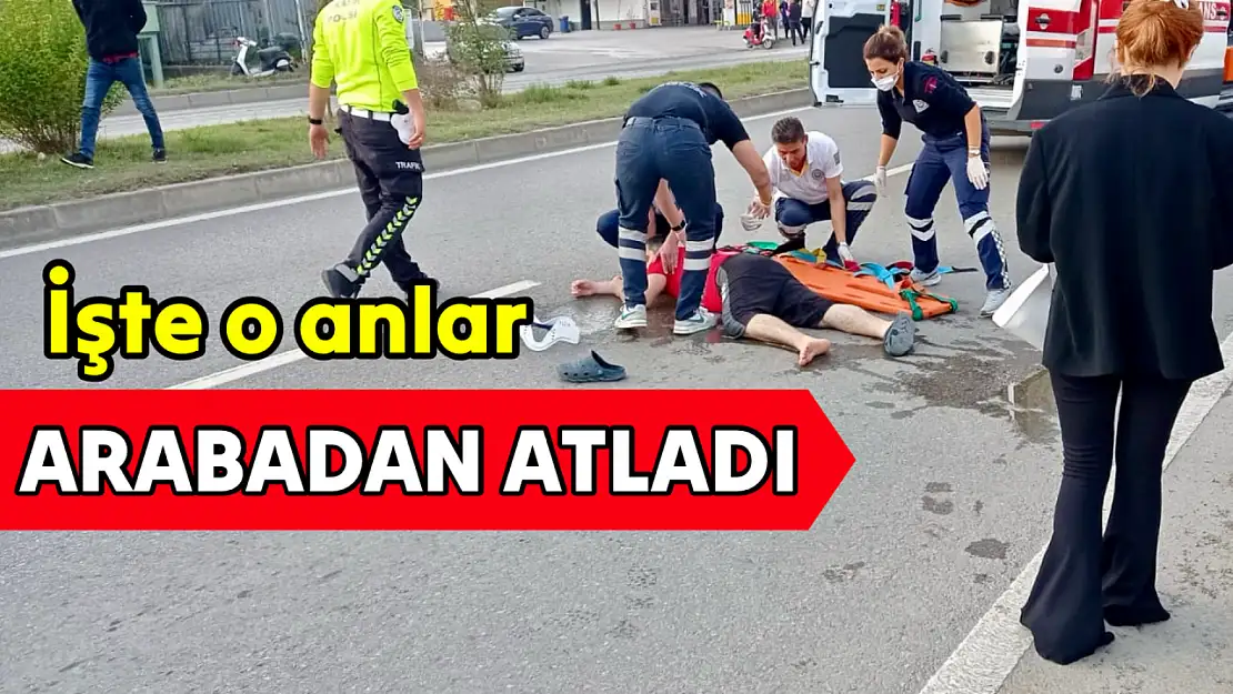 Seyir halindeki araçtan atladı