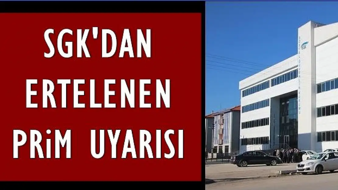 SGK'dan ertelenen primlerle ilgili açıklama