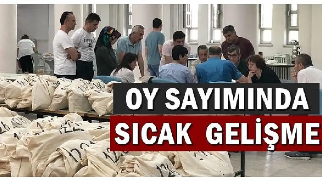 Son dakika! Oy sayımında sıcak gelişme