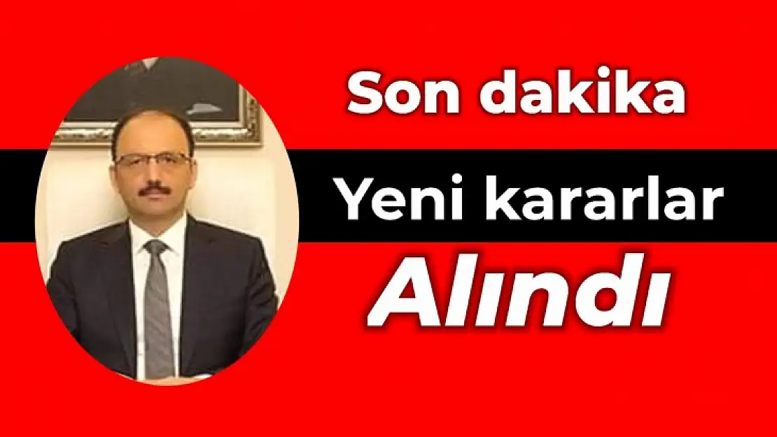 Son dakika, ek kararlar alındı