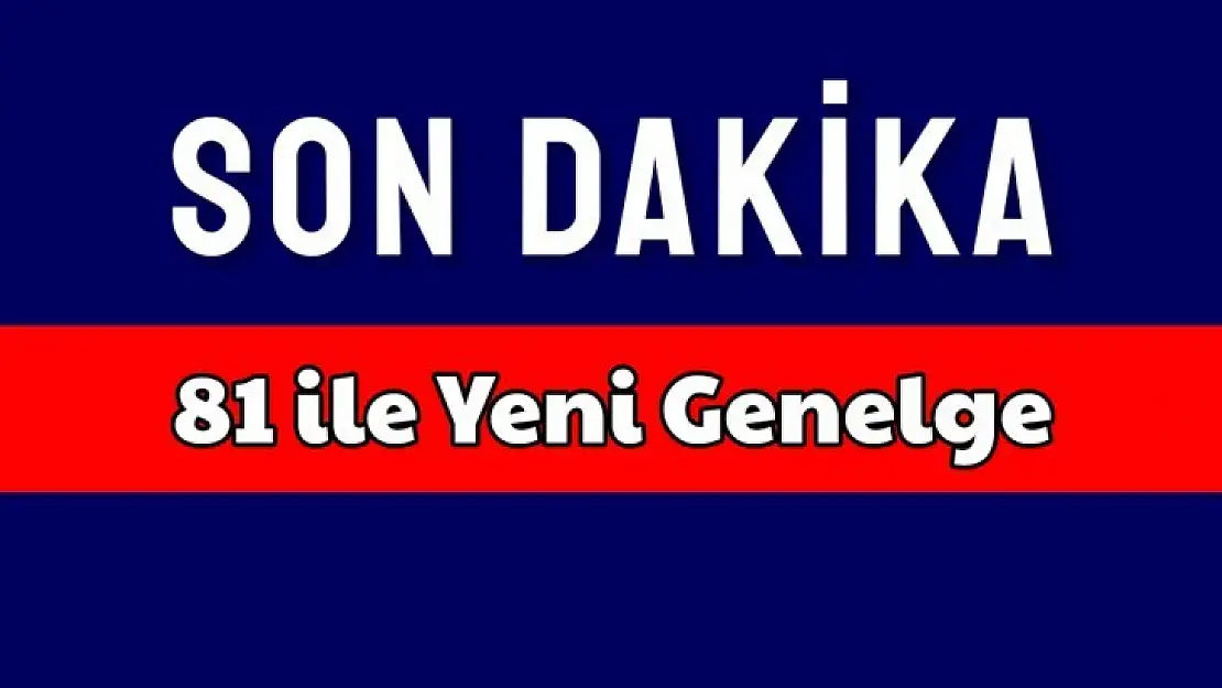 Son dakika, yeni kısıtlamalar geldi