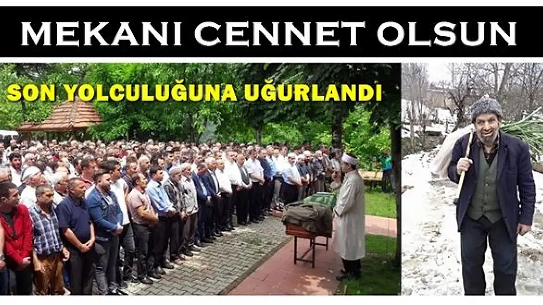 Son yolculuğuna dualarla uğurlandı