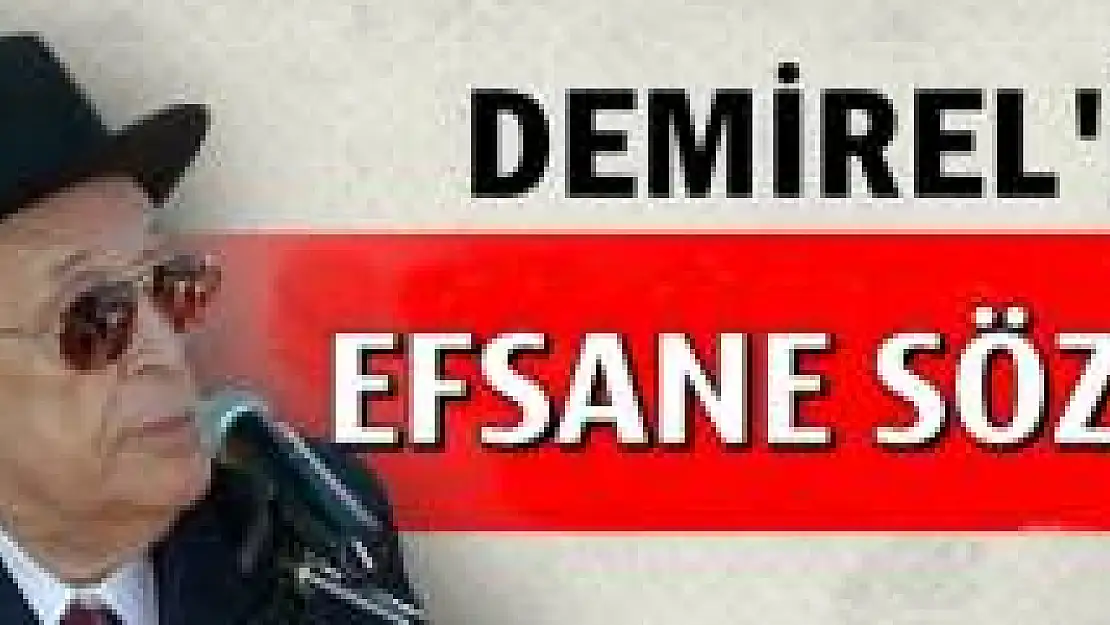 Süleyman Demirel'in efsane olan sözleri