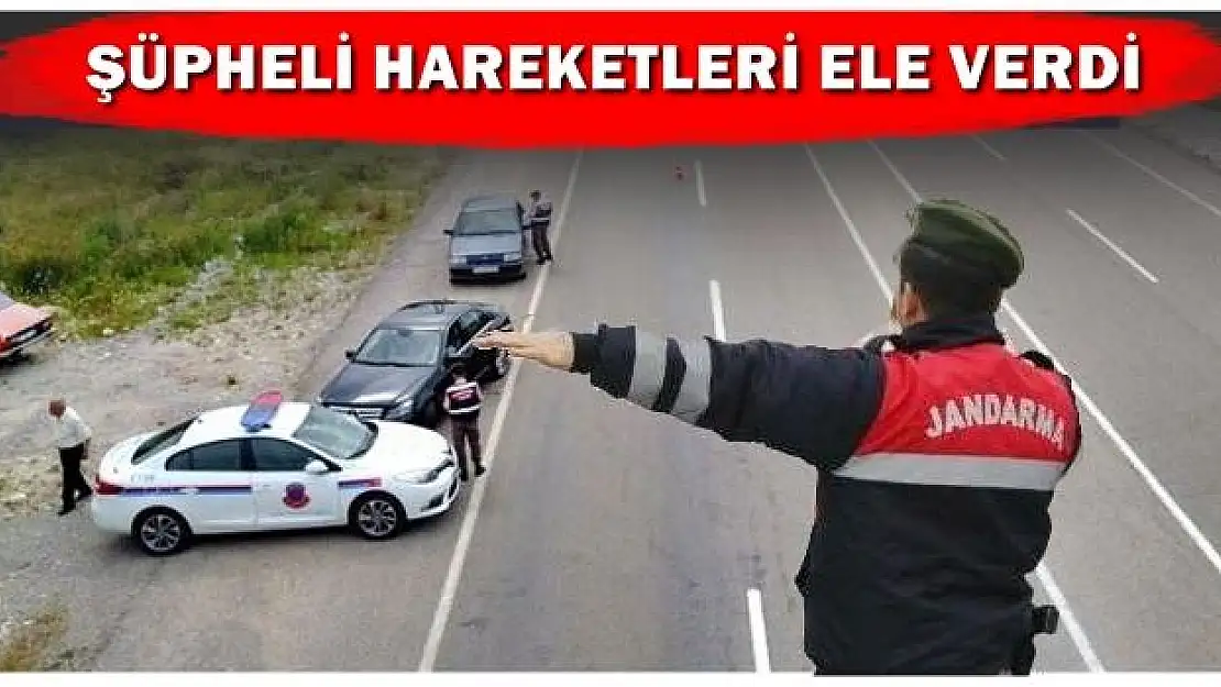 Şüpheli hal ve hareketleri ele verdi