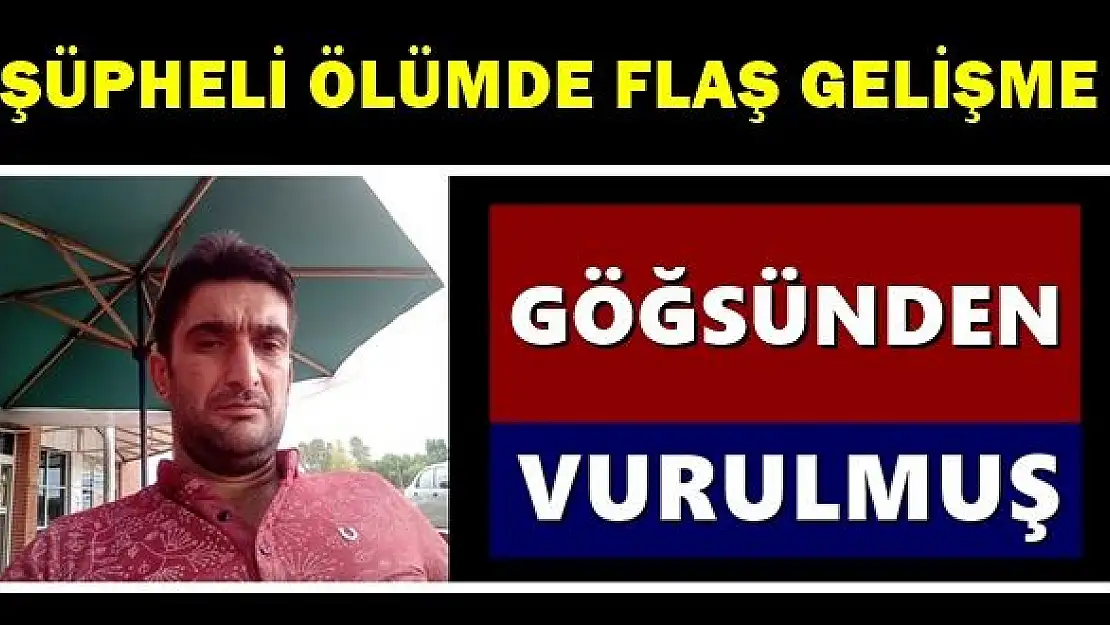 Şüpheli ölüm olayında flaş gelişme