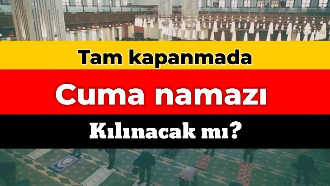 Tam kapanmada camiler açık mı?