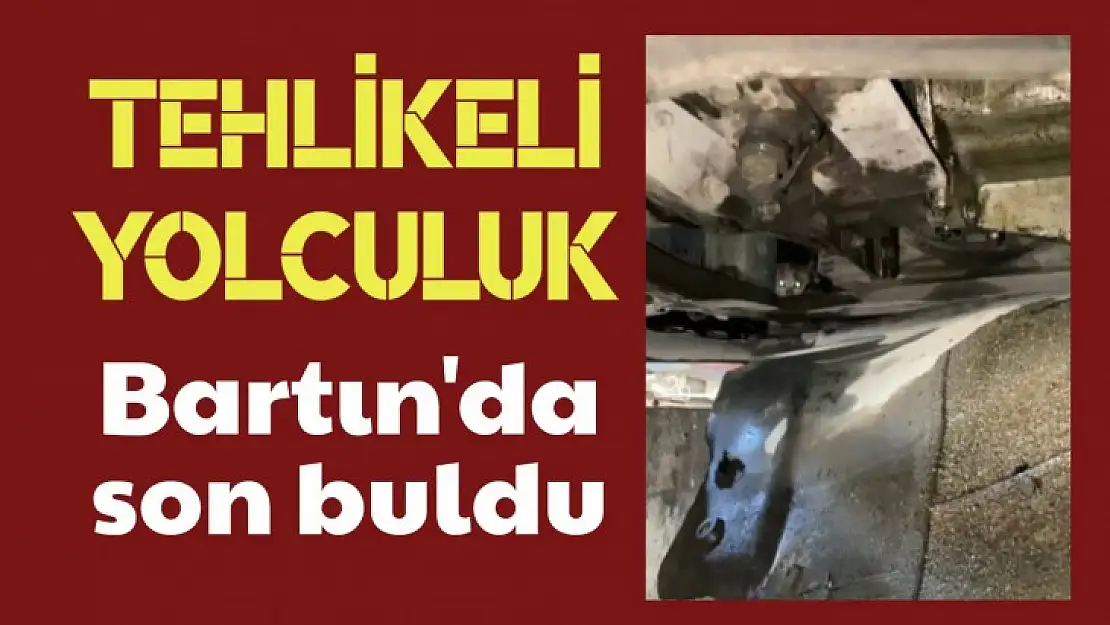 Tehlike yolculuk Bartın'da son buldu