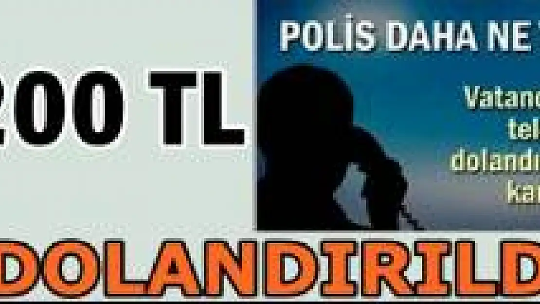 Telefon dolandırıcıları iş başında
