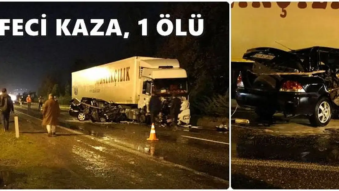 Tır ile otomobil çarpıştı, 1 ölü