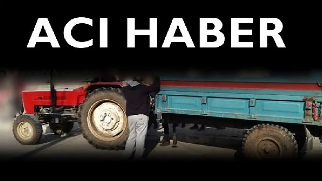 Traktörden düşen vatandaştan acı haber