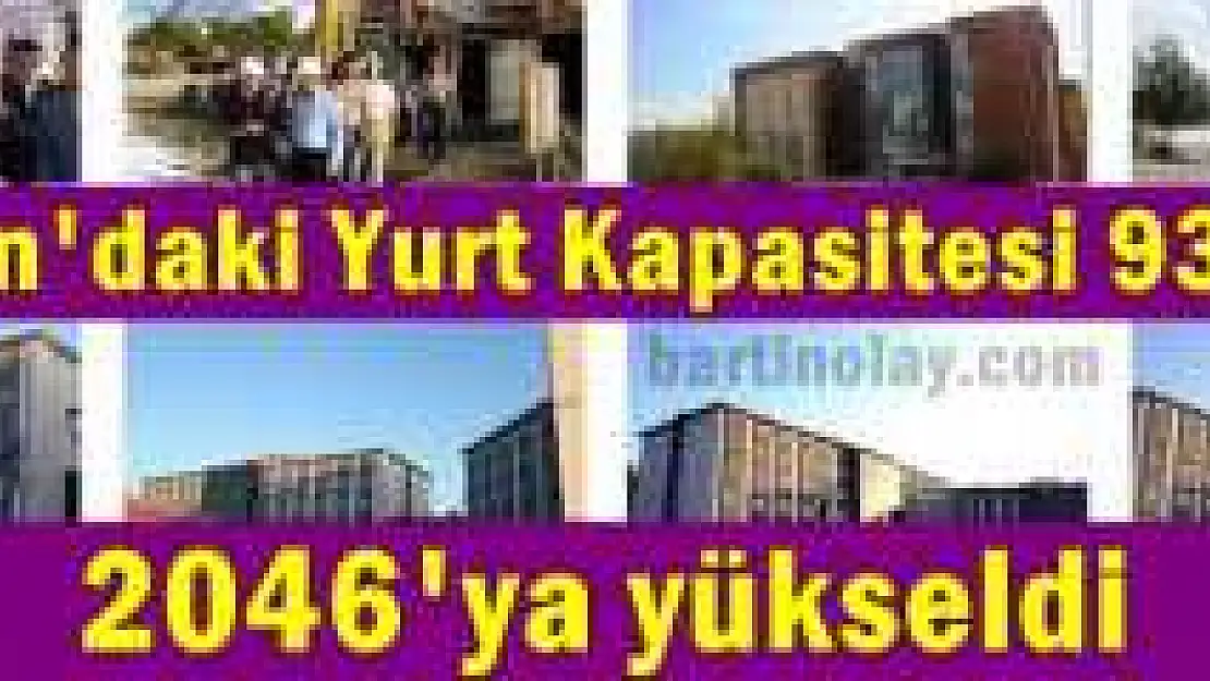 TUNÇ: YURT KAPASİTESİ YÜZDE YÜZ ARTTI