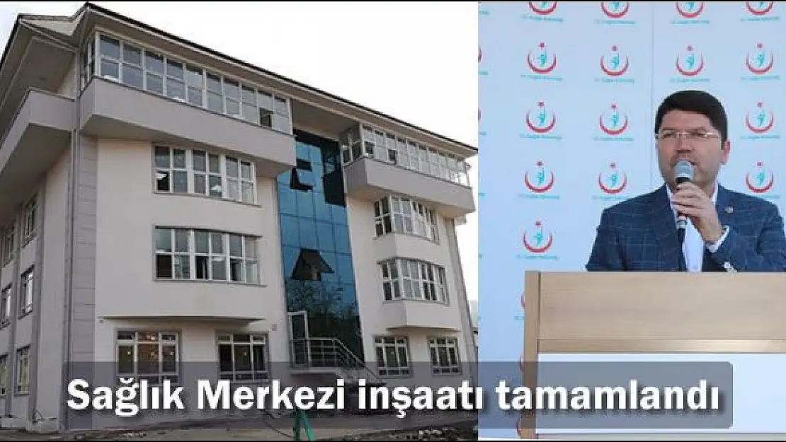 Tunç Sağlık Merkezi inşaatının tamamlandığını açıkladı