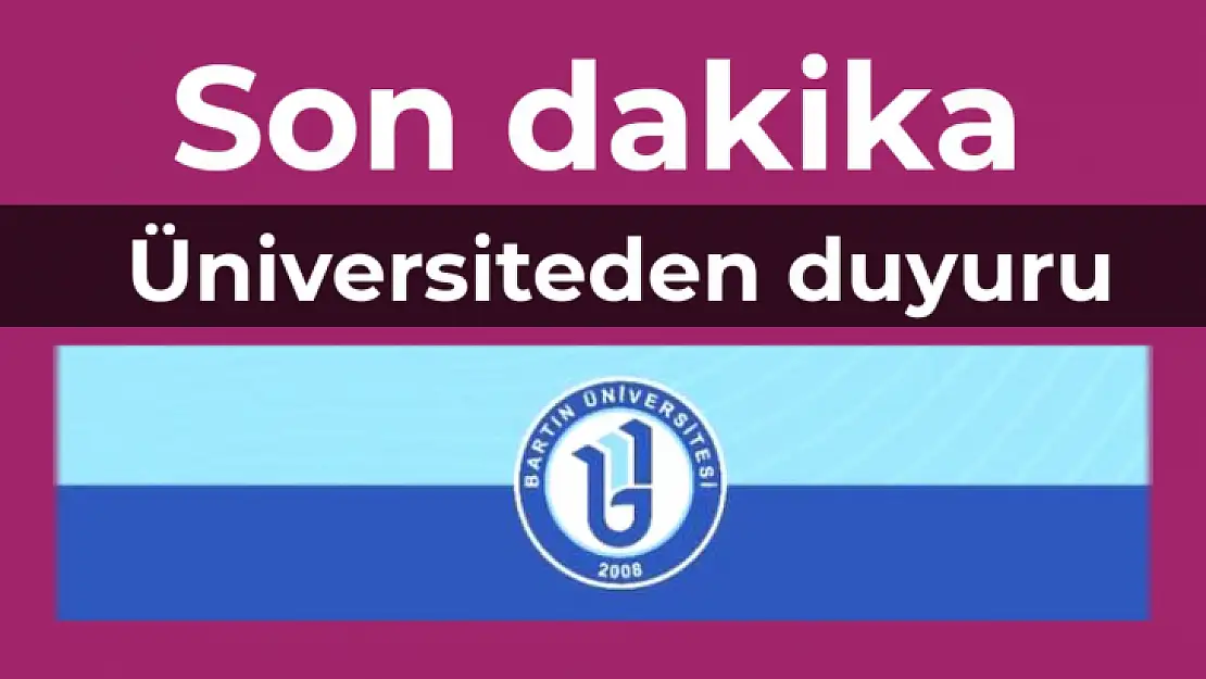 Üniversiteden son dakika duyuru