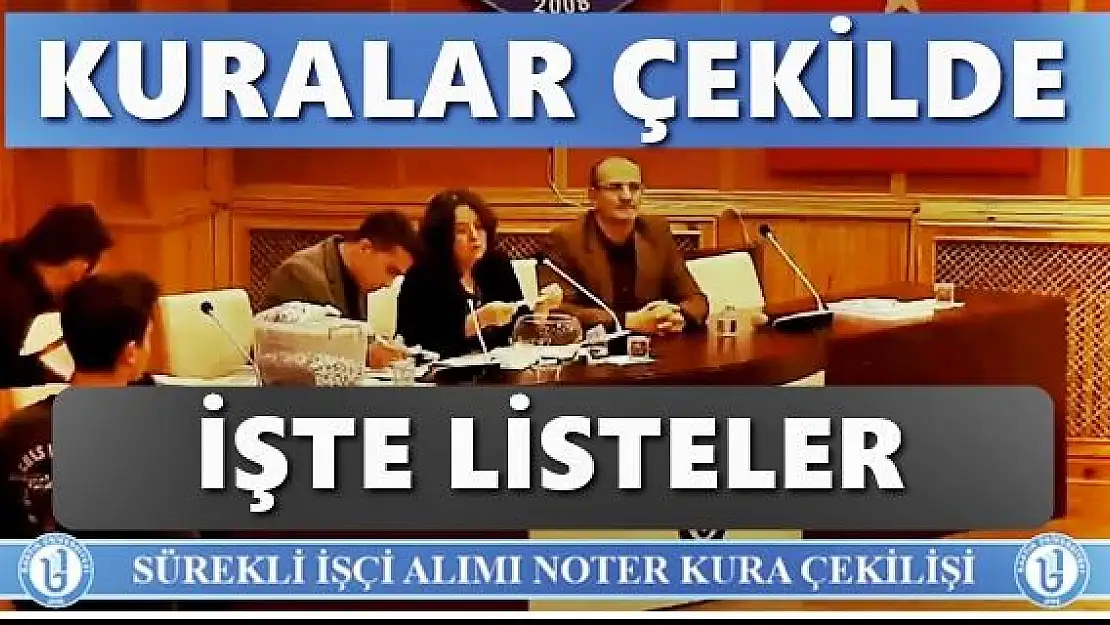 Üniversiteye işçi alımı kura listeleri