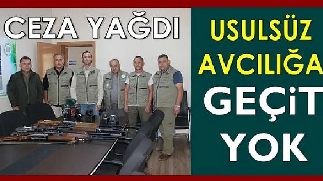 Usulsüz avlananlara ceza yağdı