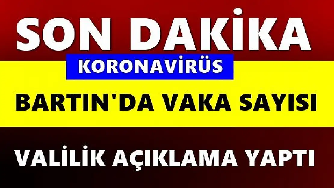 Valilik Bartın'daki son durumu açıkladı