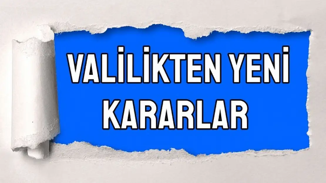 Valilik yeni kısıtlamaları açıkladı