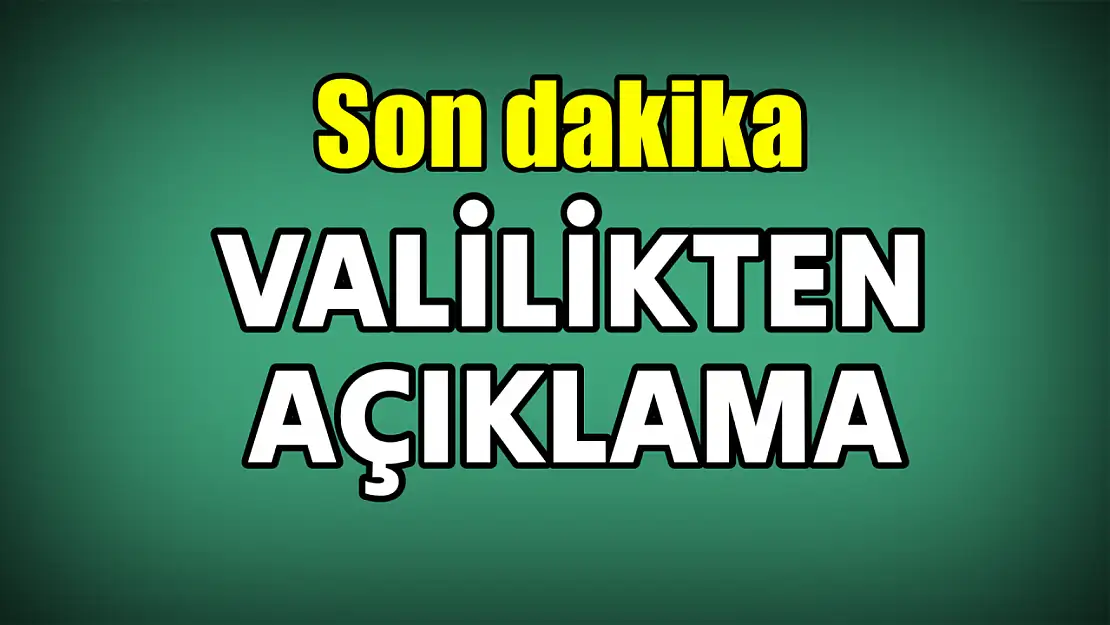 Valilikten yeni açıklama