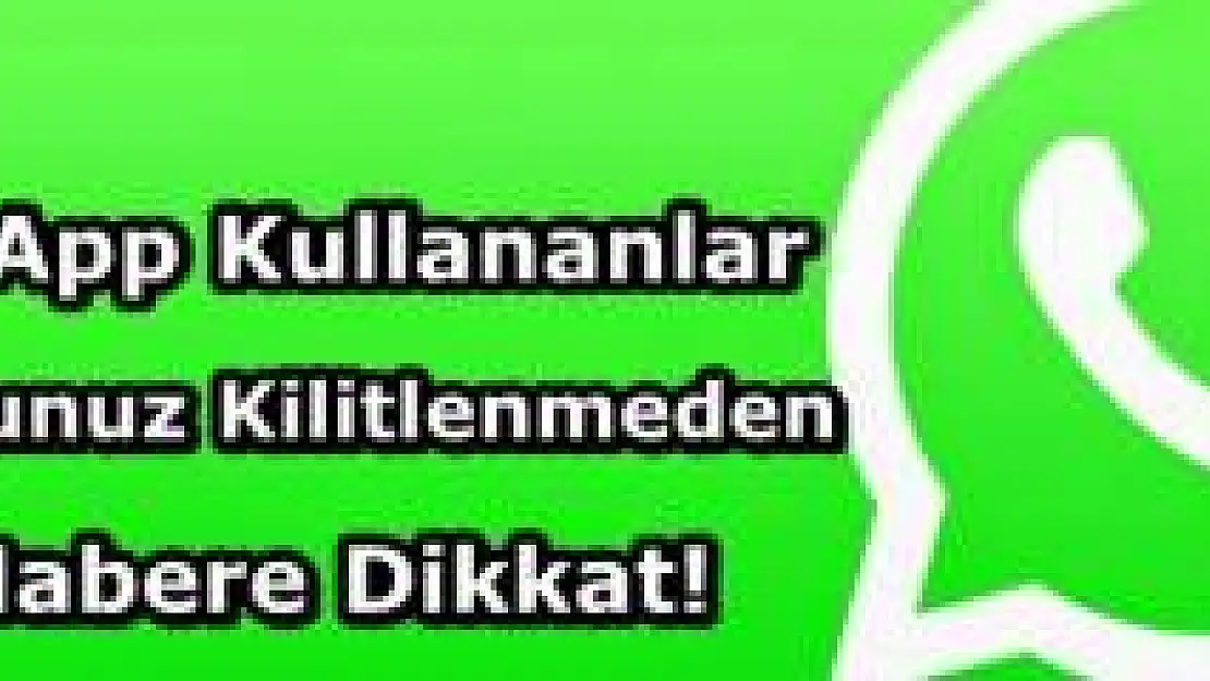 WhatsApp Kullananlar Bu Habere Dikkat!