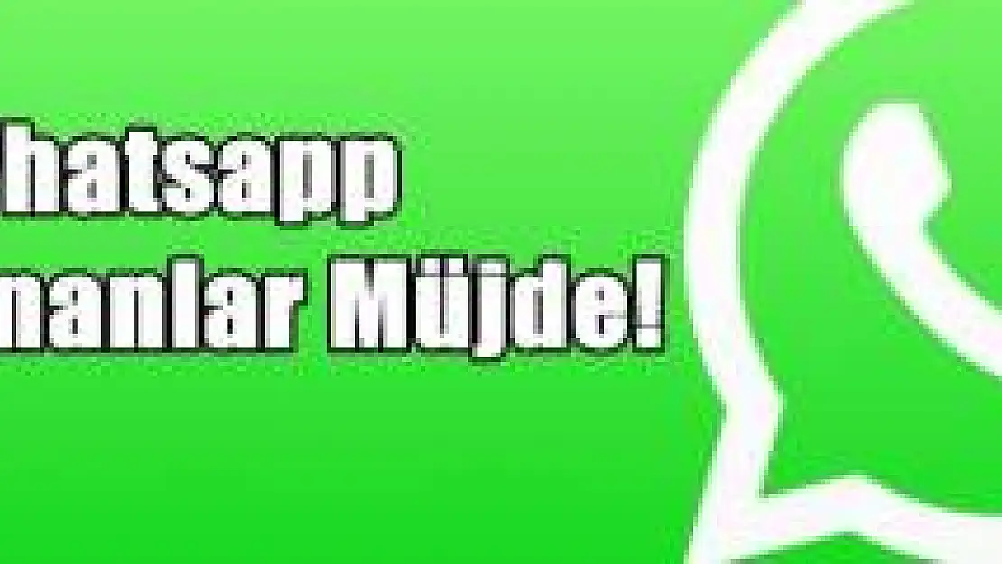 WhatsApp Kullanıcılarına Müjde!
